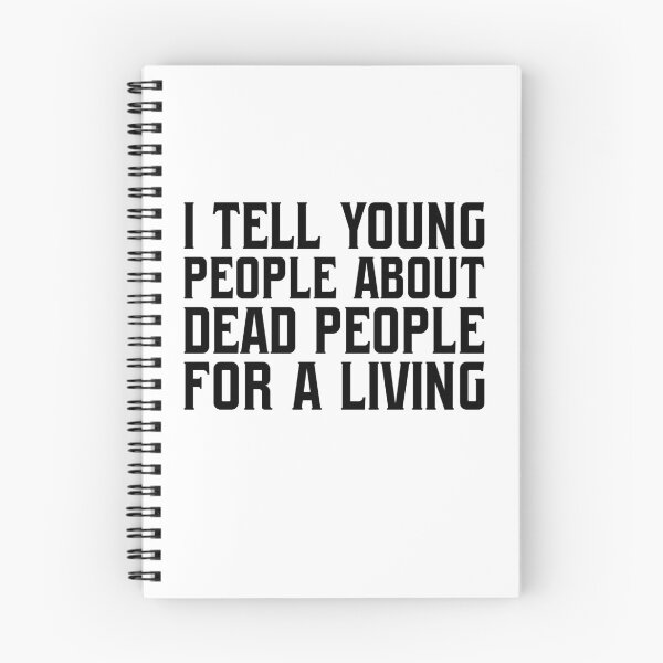 Item preview, I tell young people about dead people for a living. designed and sold by Meropis.