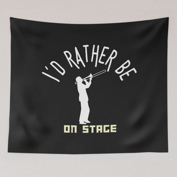 Item preview, I´d rather be on music stage, trombonist. White text and image . designed and sold by LindaLG.