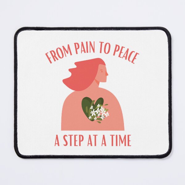 Item preview, From Pain To Peace A Step At A Time - Mental Health and Happiness Quotes designed and sold by ethanzakicab.