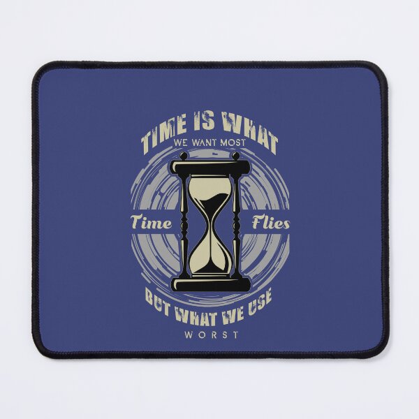 Item preview, TIME IS WHAT WE WANT MOST TIME FLIES BUT WHAT WE USE WORST designed and sold by Billy Wong.