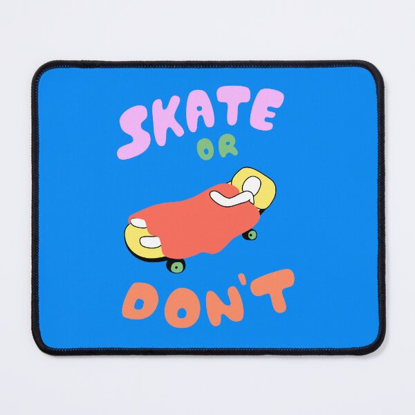 Item preview, skate or don't designed and sold by sixsixninenine.