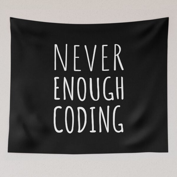 Item preview, Never Enough Coding I designed and sold by Lemon Pepper.