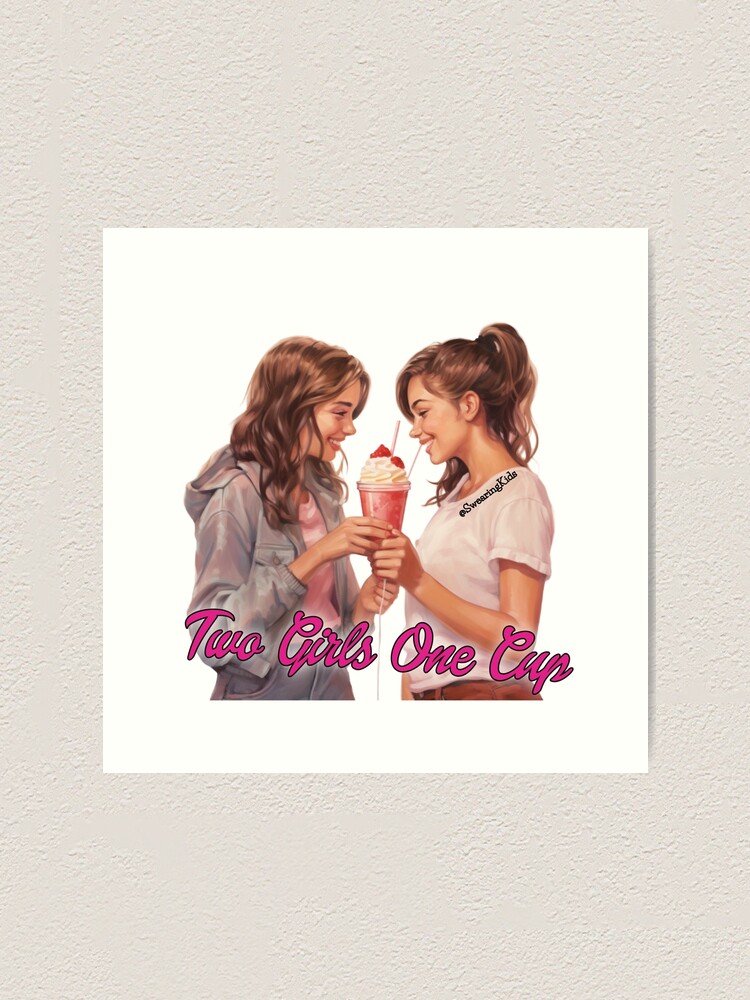 Two Girls One Cup Art Print for Sale by SwearingKids