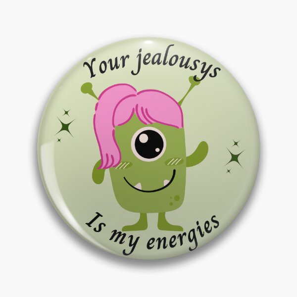 Item preview, Your jealousys is my energies designed and sold by HelloGeeklings.