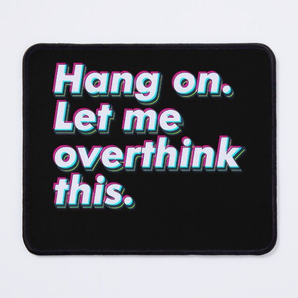 Item preview, Hang on. Let me overthink this. designed and sold by SuperSeries.