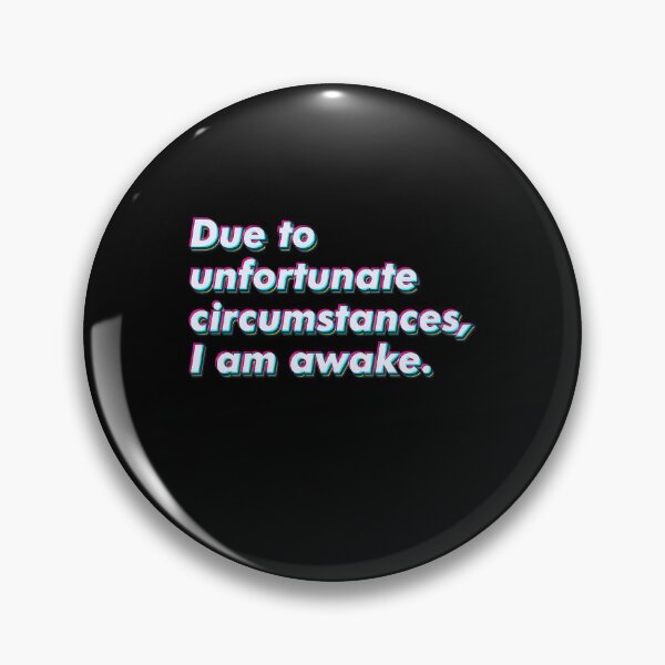 Item preview, Due to unfortunate circumstances, I am awake. designed and sold by SuperSeries.