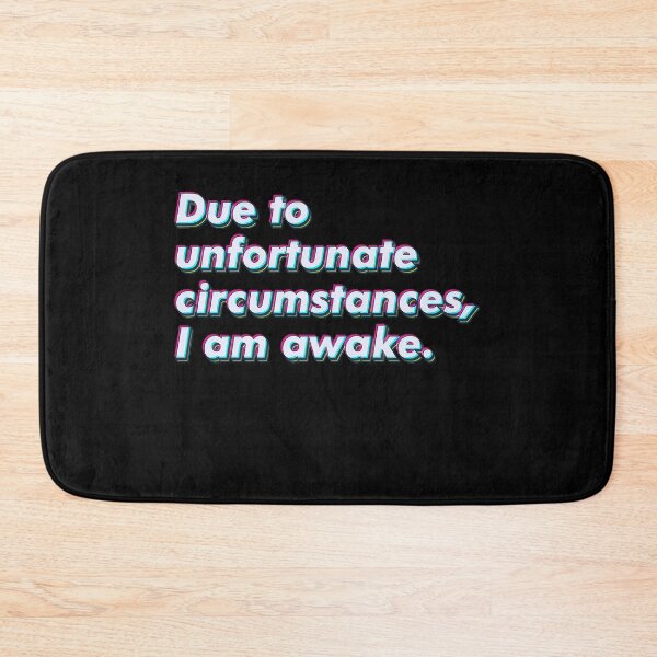 Item preview, Due to unfortunate circumstances, I am awake. designed and sold by SuperSeries.