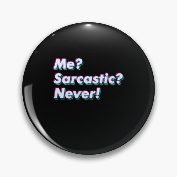 Item preview, Me sarcastic? Never. designed and sold by SuperSeries.