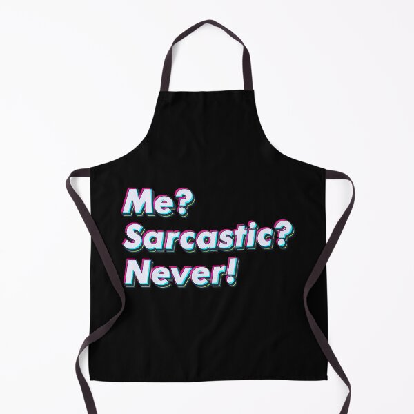 Item preview, Me sarcastic? Never. designed and sold by SuperSeries.