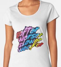 Softer Worser Slower Weaker Women's Premium T-Shirt
