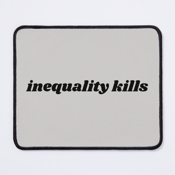 Item preview, inequality kills 2_black text designed and sold by quinnhopp.