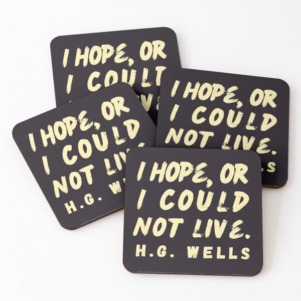Item preview, Copy of H. G. Wells quote: I hope or I could not live. designed and sold by artbleed.