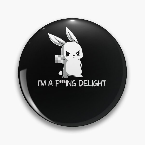 Item preview, I'm a fucking delight  	 designed and sold by wuhegceod78.