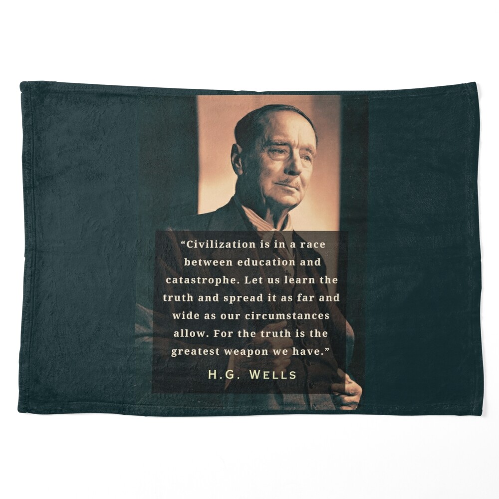 H. G. Wells portrait and quote: “Civilization is in a race between  education and catastrophe. Let us learn the truth and spread it as far”  Photographic Print for Sale by artbleed