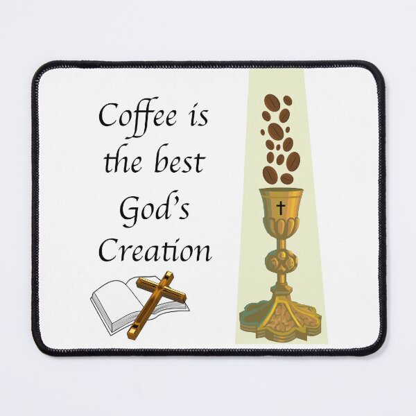 Item preview, Coffee is the best God's Creation designed and sold by Ben3842.