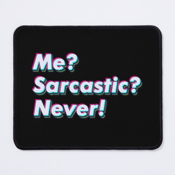 Item preview, Me sarcastic? Never. designed and sold by SuperSeries.