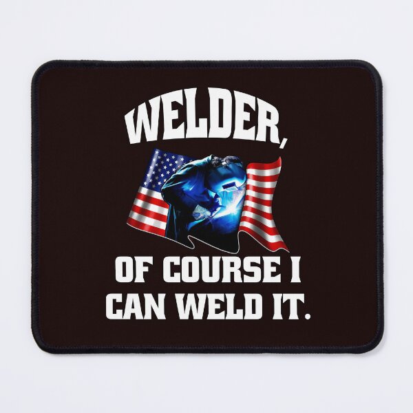 Item preview, Welder Welding Occupation Welder, Of Course I Can Weld It designed and sold by fantasticdesign.
