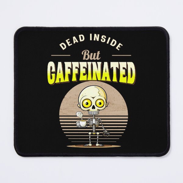 Item preview, Dead Inside But Caffeinated designed and sold by RockBeeDesigns.