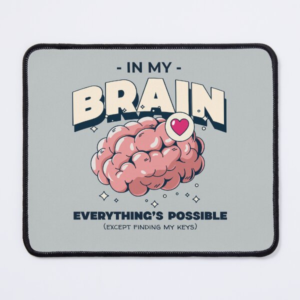 Item preview, In My Brain Everything's Possible (except finding my keys) Design designed and sold by RektRepublic.