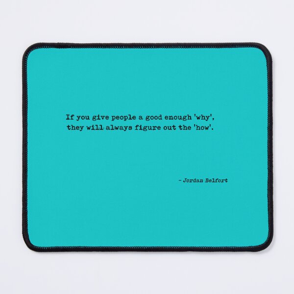 Item preview, If You Give People A Good Enough Why They Will Always Figure Out The How Quote by Jordan Belfort designed and sold by AngleDietrich.