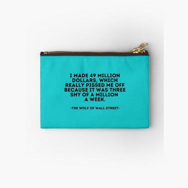 Item preview, The Wolf of Wall Street quote - I made 49 million dollars which really pissed me off because it was  designed and sold by AngleDietrich.