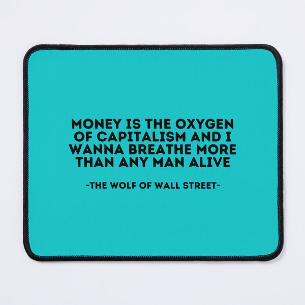 Item preview, The Wolf of wall street Quote - Money is the oxygen of capitalism and I wanna breathe more than any designed and sold by AngleDietrich.