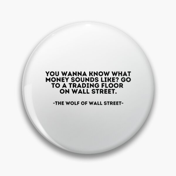 Item preview, The Wolf of wall street Quote - You wanna know what money sounds like Go to a trading floor on wall designed and sold by AngleDietrich.