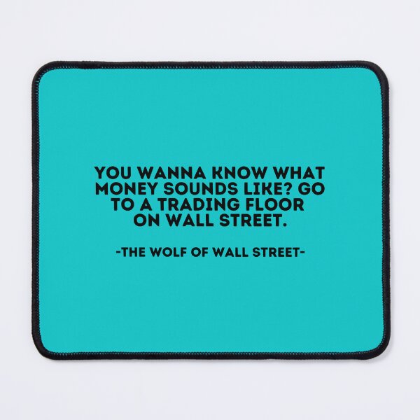 Item preview, The Wolf of wall street Quote - You wanna know what money sounds like Go to a trading floor on wall designed and sold by AngleDietrich.