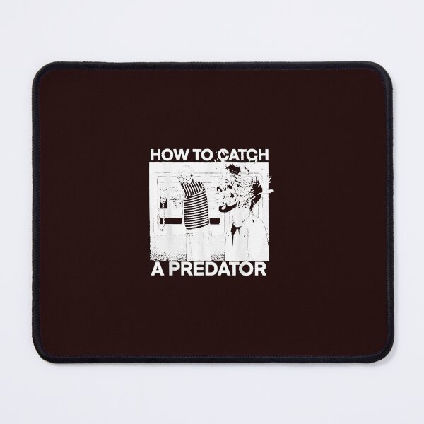 Item preview, How To Catch A Predator designed and sold by YaseenKruge.