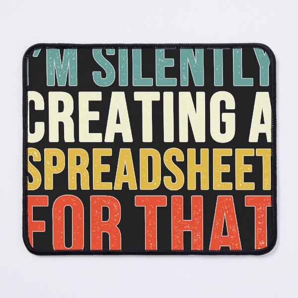 Item preview, I'm Silently Creating A Spreadsheet For That designed and sold by AmilaSarabiaaa.