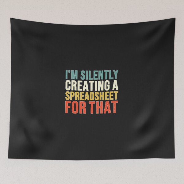 Item preview, I'm Silently Creating A Spreadsheet For That designed and sold by AmilaSarabiaaa.