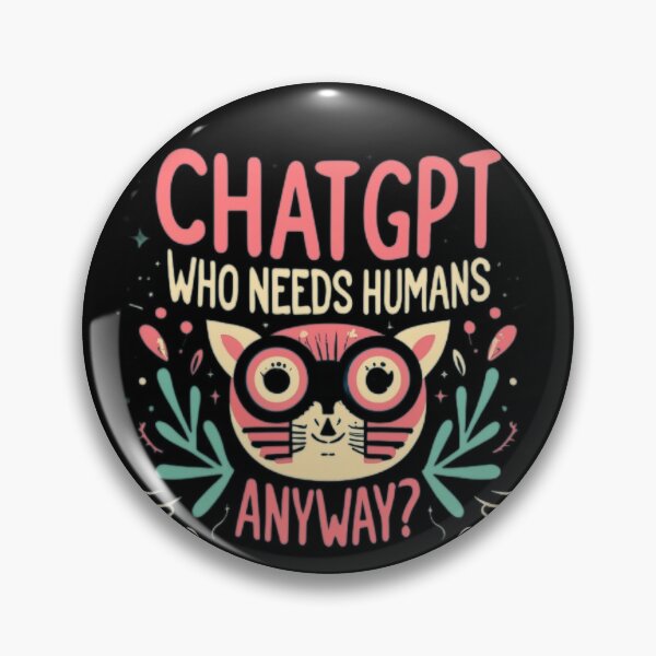Item preview, ChatGPT, who needs humans anyway? Funny Quotes designed and sold by Wishing-Wings.