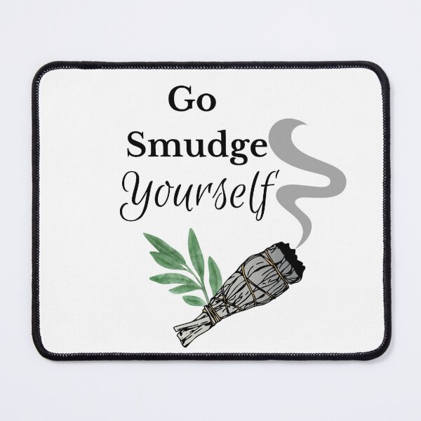 Item preview, Go Smudge Yourself designed and sold by BubonicCowboy.