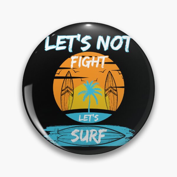 Item preview, Let's not fight let's surf designed and sold by Betteroffweird.