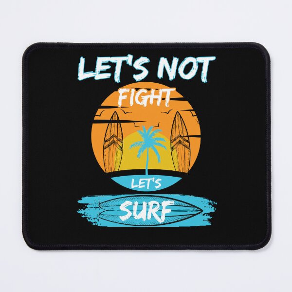 Item preview, Let's not fight let's surf designed and sold by Betteroffweird.