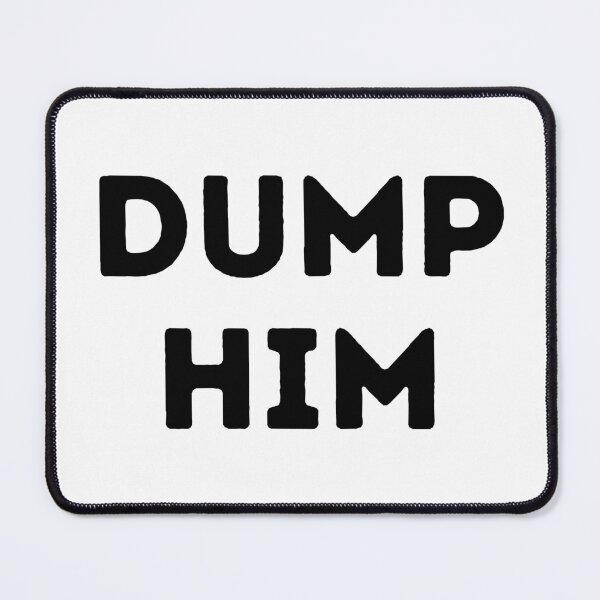 Item preview, Dump Him designed and sold by KinkShoppe.