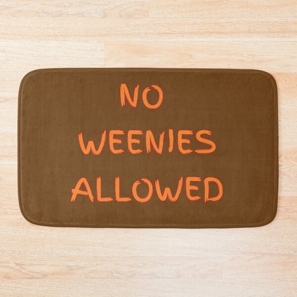 Item preview, No weenies allowed. funny quotes designed and sold by La Loca.