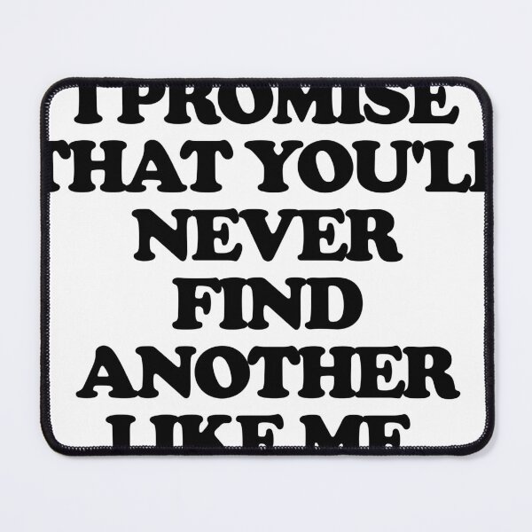 Item preview, I promise that you'll never find another like me Shirt designed and sold by sheople.