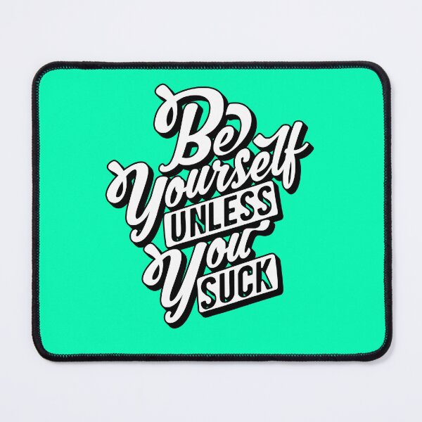 Item preview, Be Yourself Unless You Suck designed and sold by OBP Designs.
