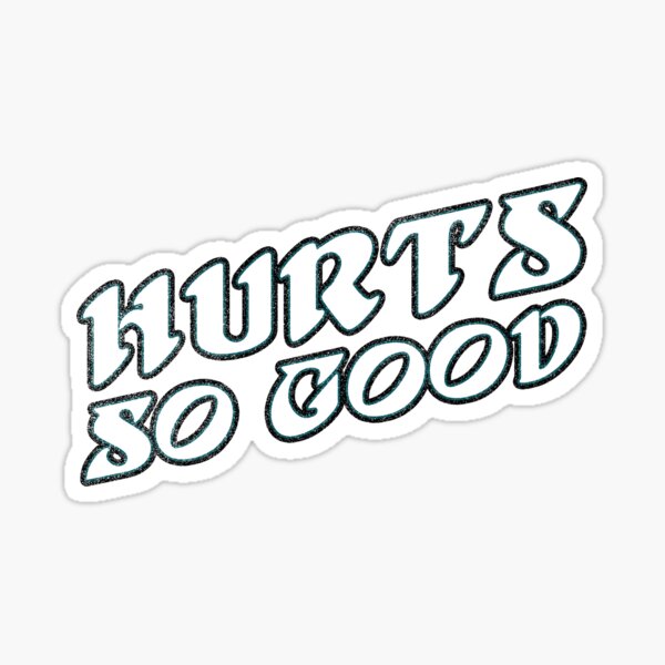 “Hurts, Don’t It?” Sticker for Sale by ccaattiiee21