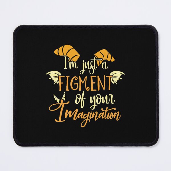 Item preview, I_m Just a Figment of Your Imagination designed and sold by AftonGroves.