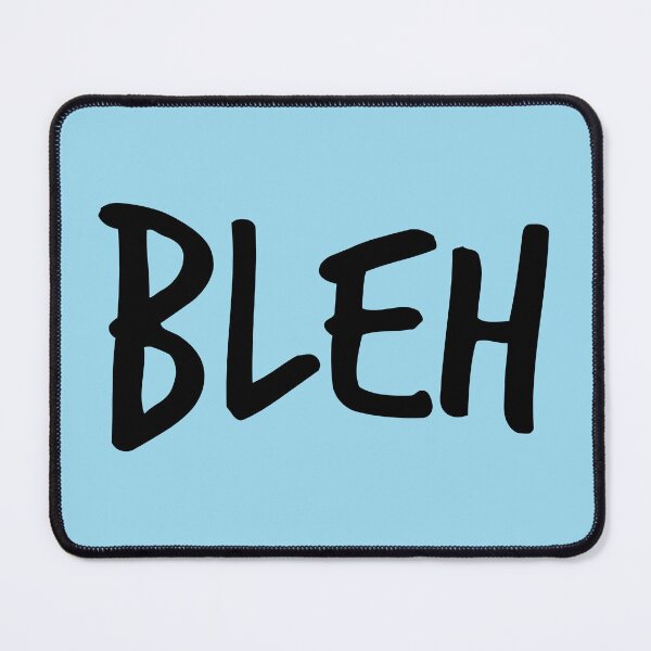 Item preview, "Bleh" Saying designed and sold by kristimb.
