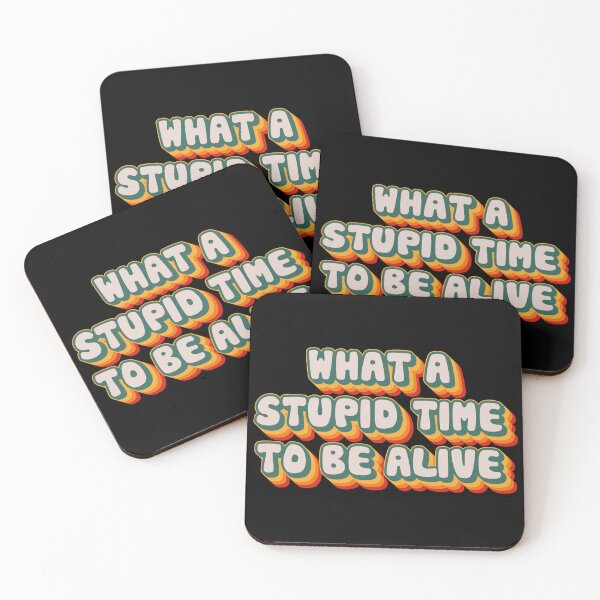 Item preview, What A Stupid Time To Be Alive  designed and sold by Texterns.