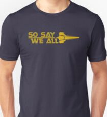 So Say We All Unisex T-Shirt