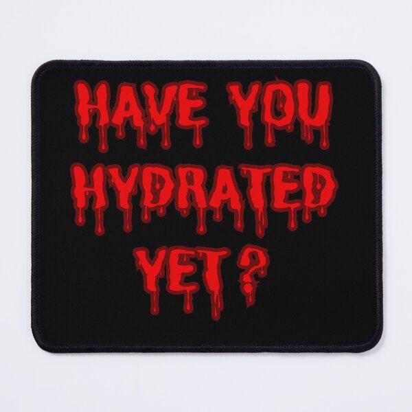 Item preview, Have You Hydrated? designed and sold by Garrbeige.