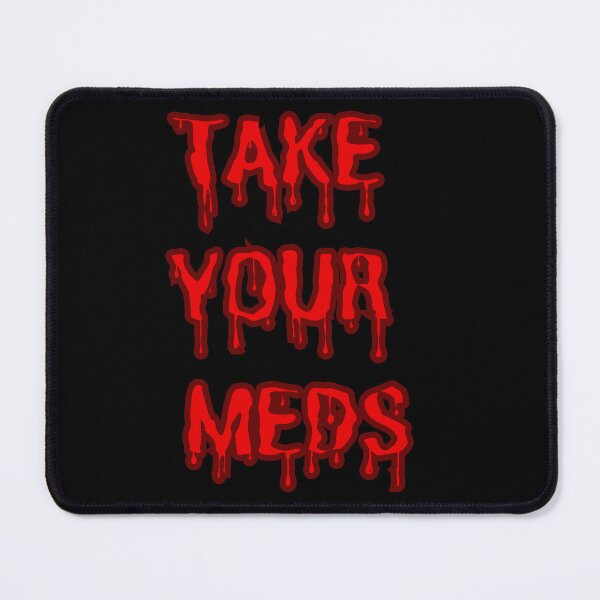 Item preview, Take Your Meds designed and sold by Garrbeige.