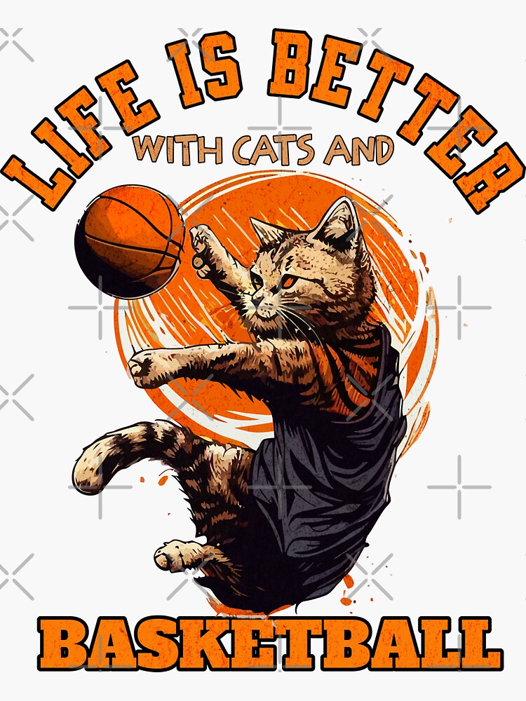 Sticker for Sale avec l'œuvre « La vie est meilleure, avec les chats et le  basket-ball, Désolé, je ne peux pas, Au revoir, drôle, chat, amoureux,  joueur, papa, maman, fan, entraîneur, athlète