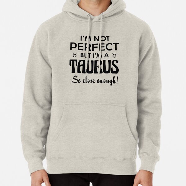 Taurus Zodiac Not Perfect Cool Funny Pullover Hoodie