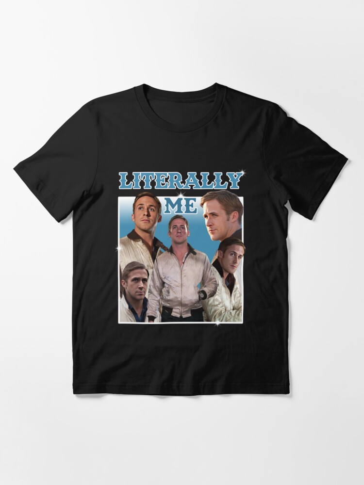 Literally Me Ryan Gosling Drive T-Shirts, Hoodies, Sweatshirts