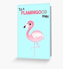 To a FLAMINGOod mum! Greeting Card